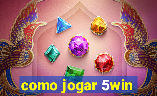 como jogar 5win